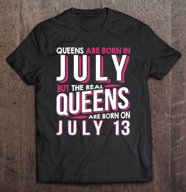 Real Queens Are Born On July 13 13Th Birthday Gifts