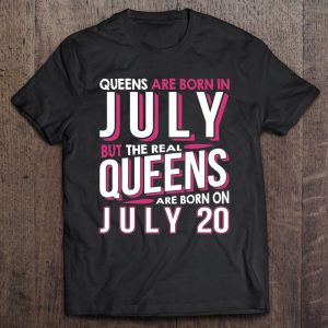 Real Queens Are Born On July 20 20Th Birthday Gifts