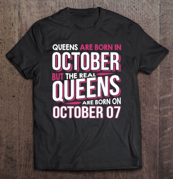 Real Queens Are Born On October 07 7Th Birthday Gift