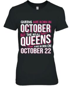 Real Queens Are Born On October 22 Shirt 22Nd Birthday Gifts 1 Real Queens Are Born On October 22 Shirt 22Nd Birthday Gifts 2