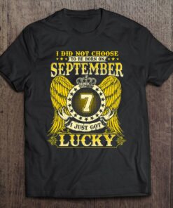September 7 I Did Not Choose To Be Born On Sept 7Th 1