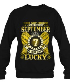 September 7 I Did Not Choose To Be Born On Sept 7Th 3 September 7 I Did Not Choose To Be Born On Sept 7Th 4