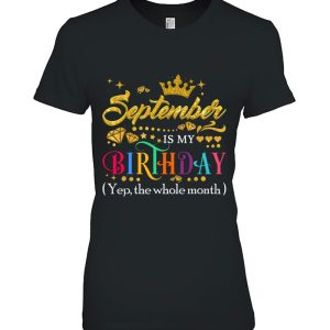 September Is My Birthday Month Yep The Whole Month Gift Girl