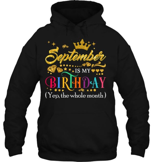 September Is My Birthday Month Yep The Whole Month Gift Girl