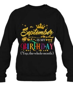 September Is My Birthday Month Yep The Whole Month Gift Girl 4