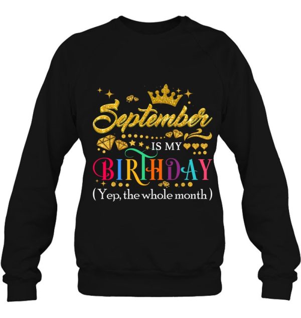 September Is My Birthday Month Yep The Whole Month Gift Girl