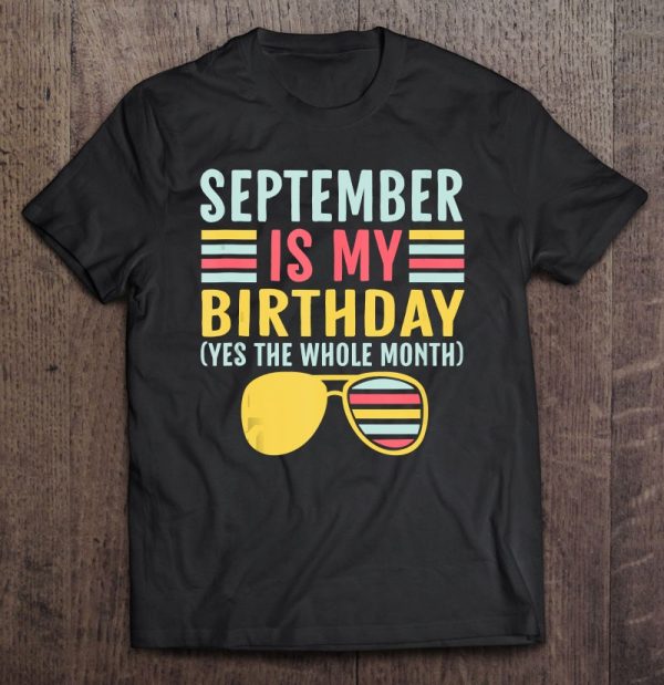 September Is My Birthday The Whole Month September Birthdays