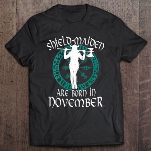 Shield Maiden Are Born In November Birthday Vikings Viking