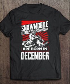 Snowmobile Birthday Snowmobile Legends Born In December 1