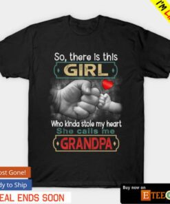 So there is this girl she calls me grandpa shirt 1