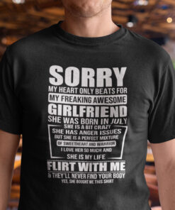 Sorry My Heart Only Beats for My Freaking Awesome Girlfriend Shirt July 2