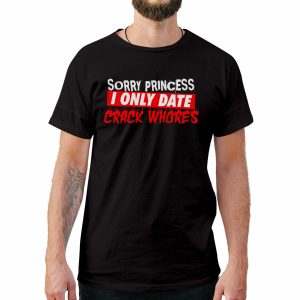 Sorry Princess Funny T-Shirt Style