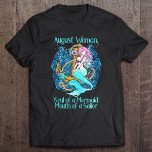 Soul Of A Mermaid Mouth Of A Sailor August Birthday Gift