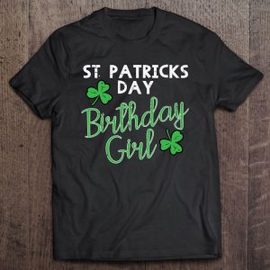 St Patrick’s Day Birthday Girl Born On Saint Paddys Women