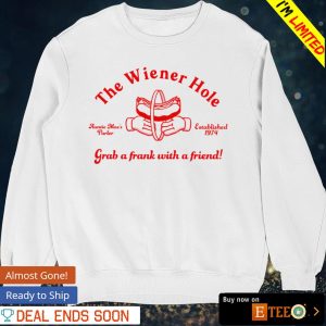 The wiener hole grab a frank with a friend shirt 5