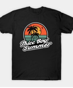 Thicc Boy Summer 2022 T Shirt 1