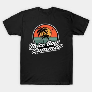 Thicc Boy Summer 2022 T-Shirt