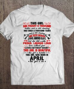 This Girl Has Fought A Thousand Battles Was Born In April 1