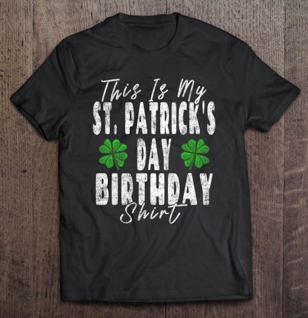 This Is My St. Patrick’s Day Birthday Shirt Vintage Graphic