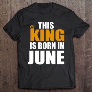 This King Is Born In June Birthday