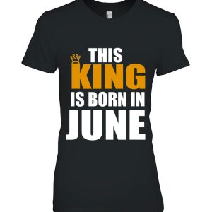 This King Is Born In June Birthday