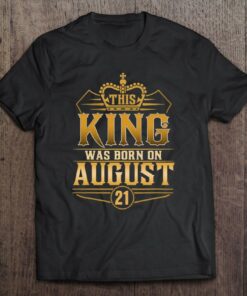 This King Was Born On August 21 Best Birthday Gift Idea 1