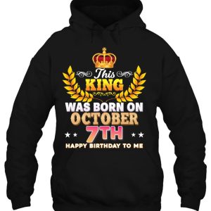 This King Was Born On October 7 7Th Happy Birthday To Me 3