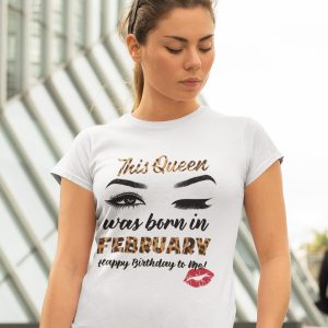 This Queen Was Born In February Shirt Happy Birthday To Me