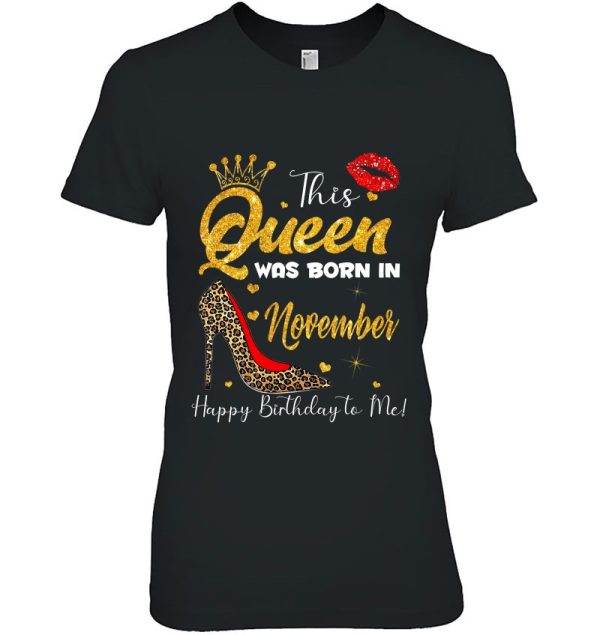 This Queen Was Born In November Happy Birthday To Me Women