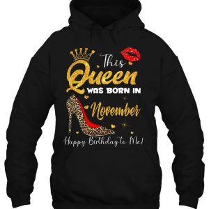 This Queen Was Born In November Happy Birthday To Me Women 3