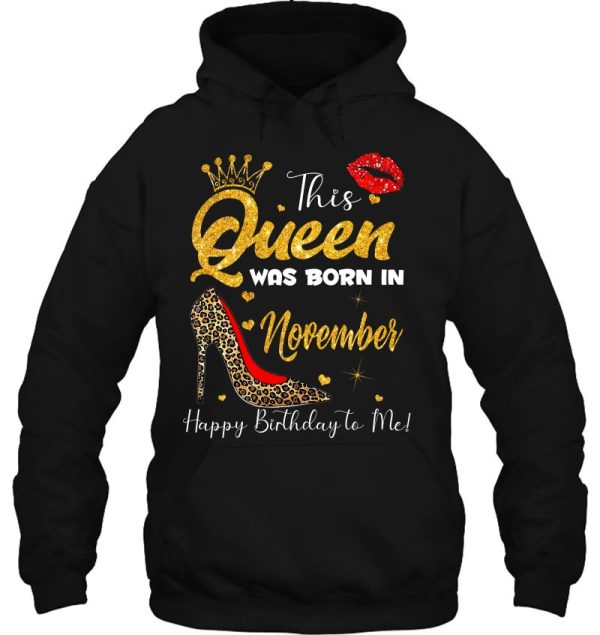 This Queen Was Born In November Happy Birthday To Me Women