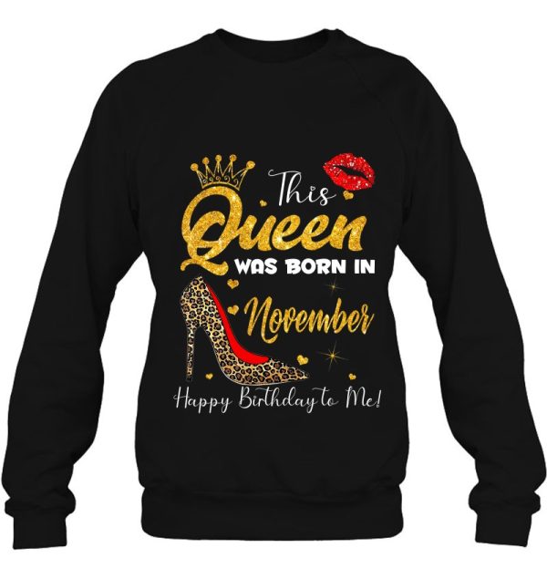 This Queen Was Born In November Happy Birthday To Me Women