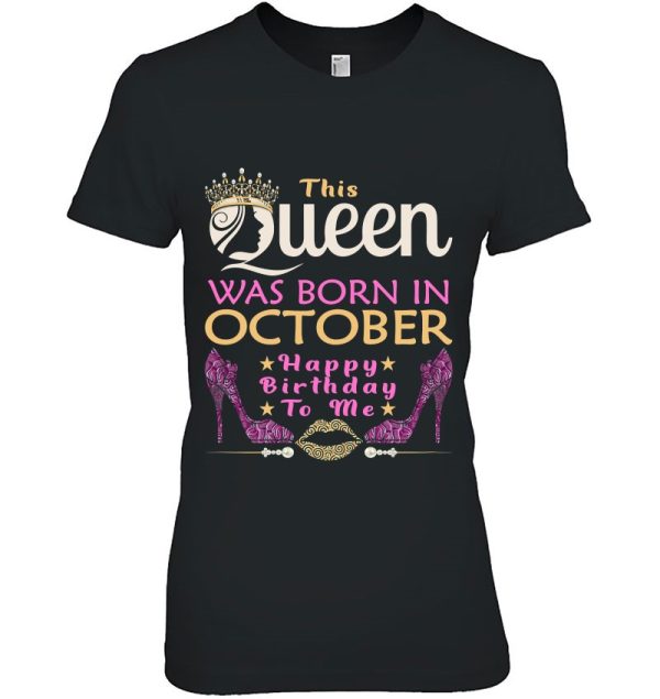 This Queen Was Born In October – Queens Happy Birthday