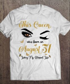 This Queen Was Born On August 31 Living My Blessed Life 1