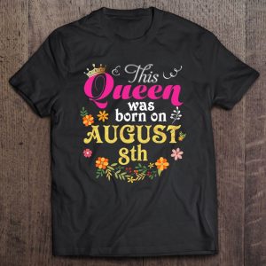 This Queen Was Born On August 8Th Happy Birthday Gift