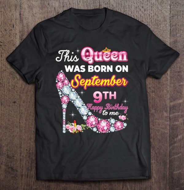 This Queen Was Born On September 9 9Th Happy Birthday To Me