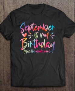 Tie Dye September Is My Birthday Yes The Whole Month 1
