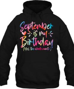 Tie Dye September Is My Birthday Yes The Whole Month 3