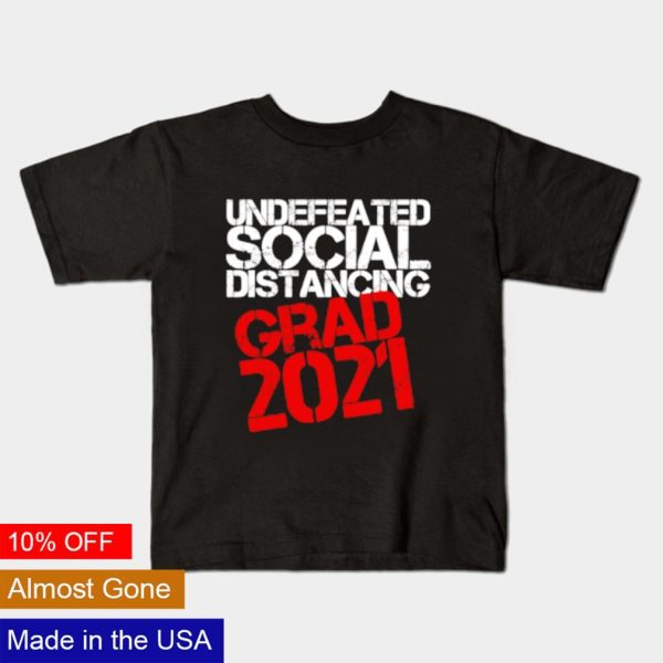 Undefeated social distancing grad 2021 shirt