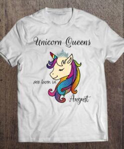 Unicorn Queens Are Born In August Birthday ShirtUnicorn 1