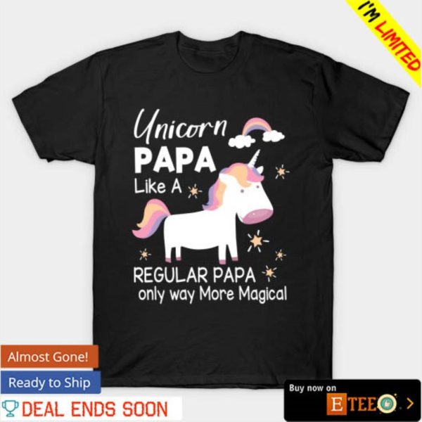 Unicorn papa like a regular papa shirt