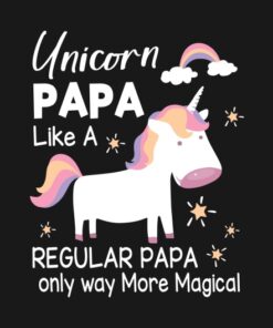Unicorn papa like a regular papa shirt 2