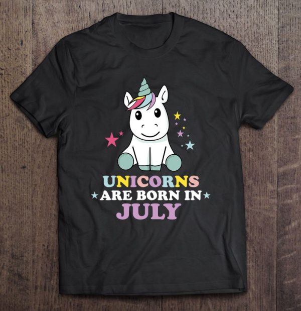 Unicorns Are Born In July For Birthday Gift