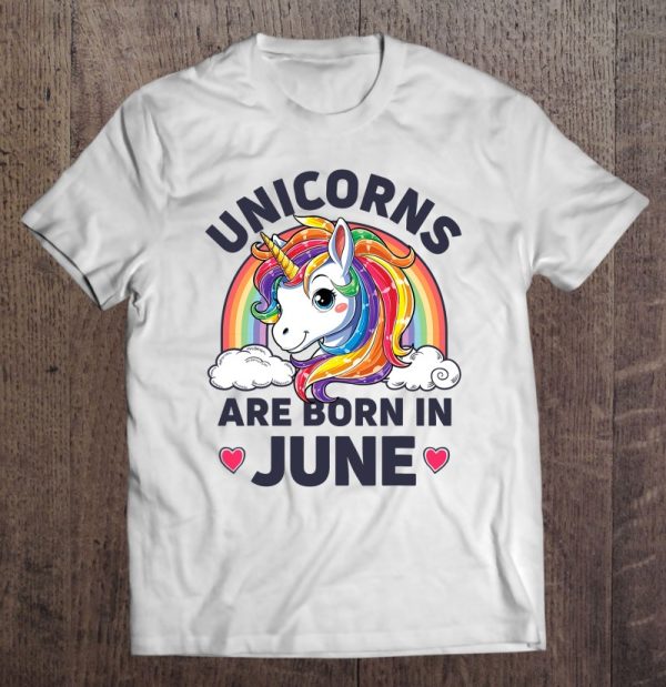 Unicorns Are Born In June Unicorn Rainbow Birthday