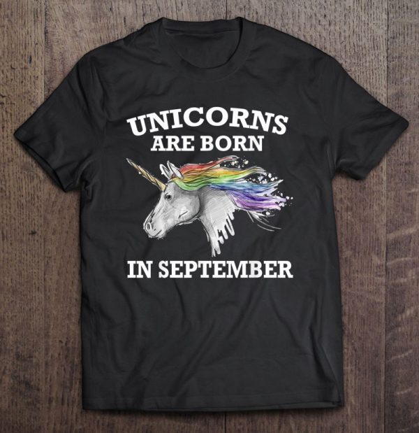 Unicorns Are Born In September Shirt Birthday Gift