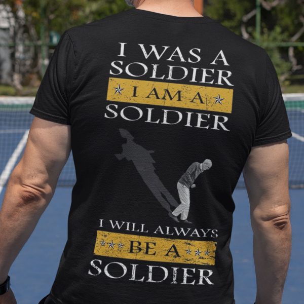 Veteran Shirt I Was A Soldier I Will Always Be A Soldier