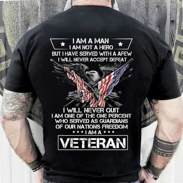 Veteran Shirt I’m A Man Not A Hero I Will Never Quit