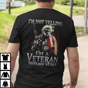 Veteran Shirt I’m Not Yelling That’s How We Talk