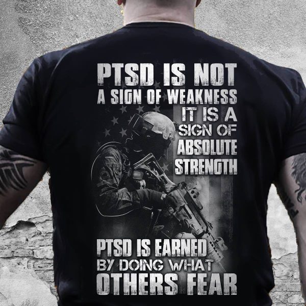 Veteran Shirt PTSD It Is A Sign Of Absolute Strength