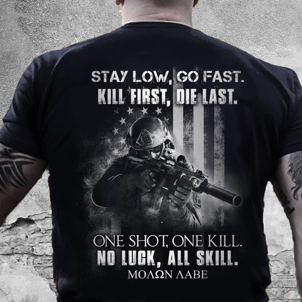 Veteran Shirt Stay Low Go Fast Kill First Die Last